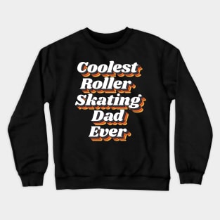 Coolest Roller Skating Dad Ever Crewneck Sweatshirt